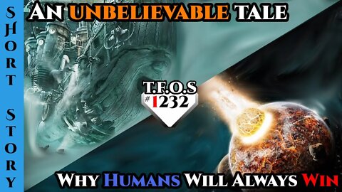 Reddit Stories - Why Humans Will Always Win & An unbelievable tale |Humans Are Space Orcs | TFOS1232