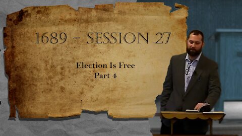 1689 Session 27 - Election Is Free - Part 4