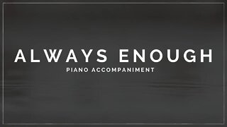 Always Enough | Piano Accompaniment with Lyrics