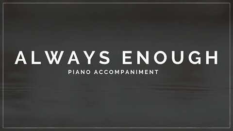 Always Enough | Piano Accompaniment with Lyrics