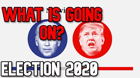 2020 Election- What is Going On?!