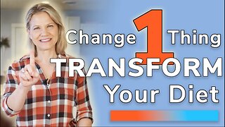 Change ONE Thing - Keystone Habits that TRANSFORM Your Diet