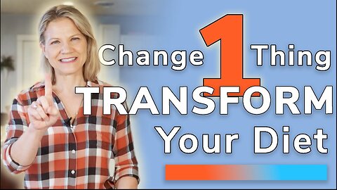 Change ONE Thing - Keystone Habits that TRANSFORM Your Diet