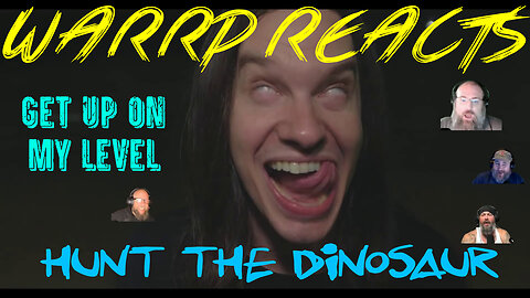 WHAT DID WE JUST WATCH?!!! WARRP Reacts To Hunt The Dinosaur and Get Up On My Level