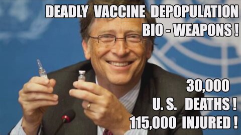 30,000 U.S. Vaccine Deaths! 115,000 Injured! Vax "Shedding" Super Spreading Depopulation Bioweapons!