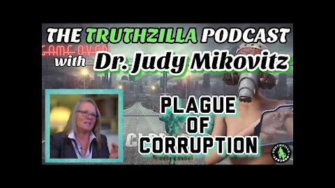 Truthzilla #070 - Dr. Judy Mikovits - Plague of Corruption