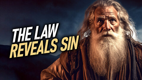What Was The Purpose of The Law - The Law Reveals Sin
