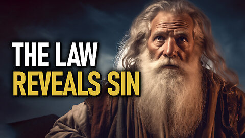 What Was The Purpose of The Law - The Law Reveals Sin