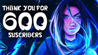 Thank You For 600 Subscribers