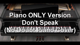 Piano ONLY Version - Don't Speak (No Doubt)