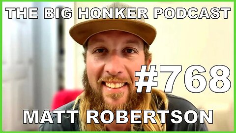 The Big Honker Podcast Episode #768: Matt Robertson