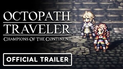 Octopath Traveler: Champions of the Continent - Official Bestower of All Postscript Pt. 1 Trailer