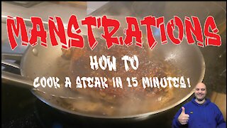 Manstrations - How To Cook A Steak In 15 Minutes
