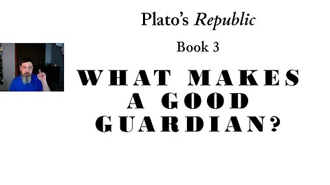 What Qualities make a Good Guardian? (Plato's Republic bk.3 pt.2)