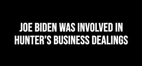 Joe Biden was Involved in Hunter's Business Dealings