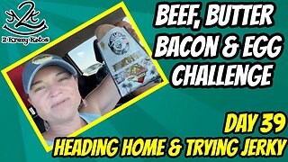 Beef Butter Bacon & Eggs challenge, Day 39 | Heading home | Trying new beef Jerky | Simple Carnivore