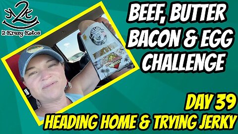 Beef Butter Bacon & Eggs challenge, Day 39 | Heading home | Trying new beef Jerky | Simple Carnivore