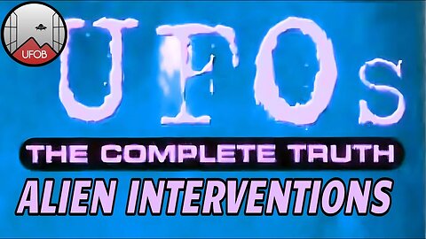 1997 UFO series: UFOs, The Complete Truth - Alien Interventions.