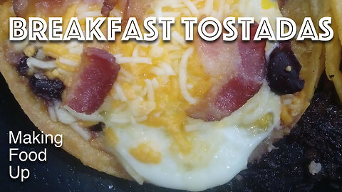 Breakfast Tostadas | Making Food Up