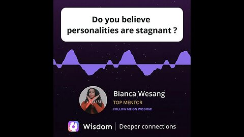 Do you believe personalities are stagnant?