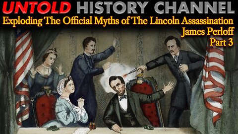 James Perloff Book - Exploding The Official Myths of The Lincoln Assassination | Part 3 LIVESTREAM BEGINS AT 7 PM EST