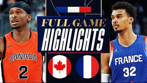 CANADA vs FRANCE / FULL GAME- HIGHLIGHTS / July 19, 2024
