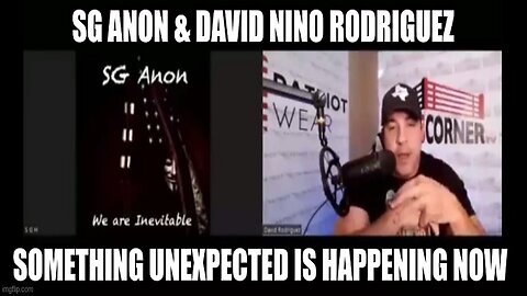 SG Anon & David Nino Rodriguez: Something Unexpected Is Happening NOW (Video)