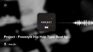 Project - Freestyle Hip Hop Type Beat by Only 29