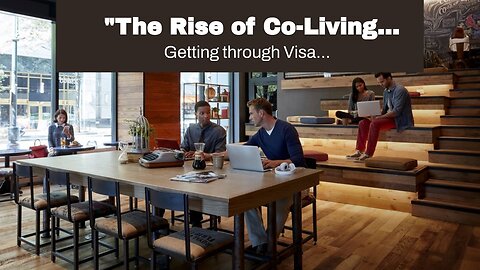 "The Rise of Co-Living Spaces: A New Trend in Accommodation for Digital Nomads" - The Facts