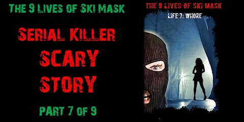 The 9 Lives of Ski Mask - Life 7: Whore | Part 7 of 9 | Serial Killer Scary Story