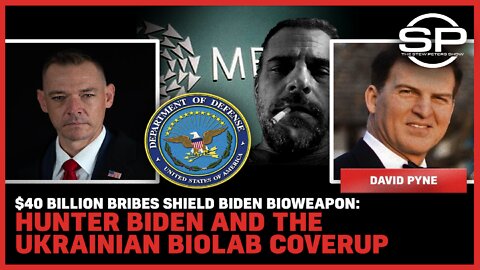 $40 Billion Bribes Shield Biden Bioweapon: Hunter Biden And The Ukrainian Biolab Coverup Coverup