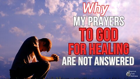 Why Is God Not Answering My Prayer for Healing?