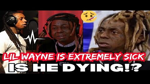 Lil Wayne Is Extremely Sick 😫 IS HE DYING 😳