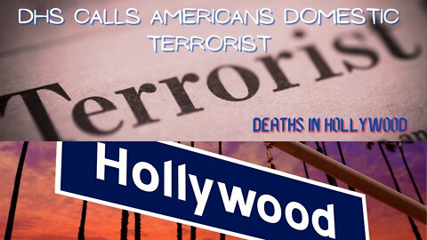 DHS Domestic Terrorist | Hollywood Deaths | Declassifying Information