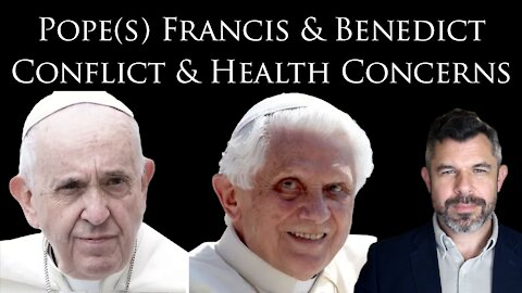 Pope(s) Francis and Benedict: Conflict and Health Concerns