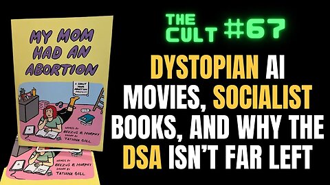 The Cult #67: Dystopian AI Movie, Socialist Books and why the DSA isn't far left