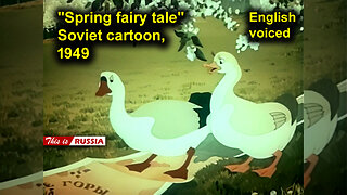 "Spring fairy tale." Soviet cartoon (1949). English voiced