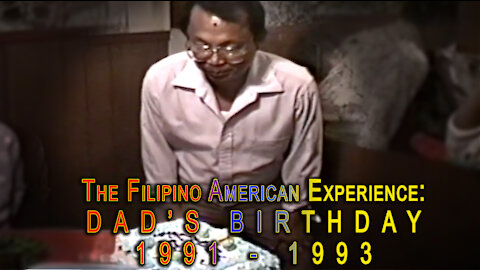 The Filipino American Experience: Dad’s Birthday (The 90s)