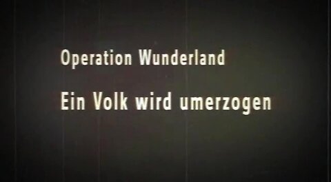 July 15, 2024..🇪🇺👉WDR-DOKU 2008👈🇪🇺..🥇..🇩🇪🇦🇹🇨🇭🇪🇺 ..OPERATION WUNDERLAND 1 - ein Volk wird umerzogen