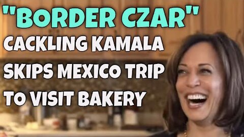 Cackling Kamala avoids the Mexican Border