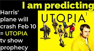 I am predicting: Harris' plane will crash on Feb 10 = UTOPIA TV SHOW PROPHECY