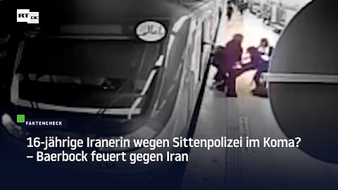 16-jährige Iranerin wegen Sittenpolizei im Koma? – Baerbock feuert gegen Iran