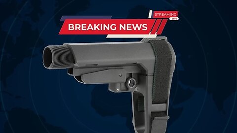 Breaking News: Pistol Brace Rule!