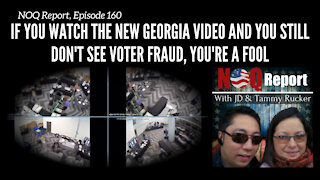If you watch the new Georgia video and you still don't see voter fraud, you're a fool