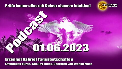 Erzengel Gabriel Tagesbotschaften – 01.06.2023 + Podcast