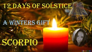 Scorpio 12 days of Solstice 21 Dec - 1 Jan