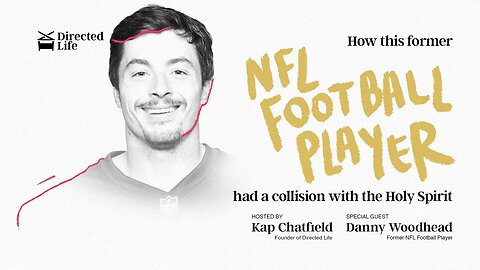 How This Former NFL Player Had A Collision With the Holy Spirit - with Danny Woodhead