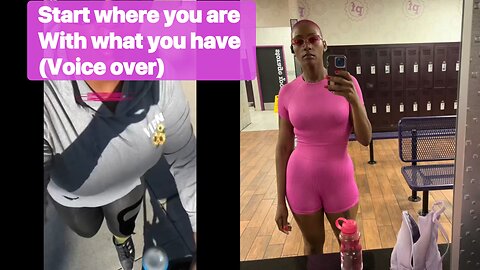 Start where you are with what you have (Weightloss motivation voice over)