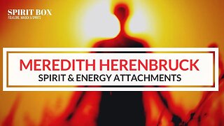 #93 / Meredith Herenbruck on Spirit and Energy attachments