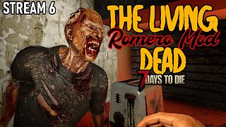 The Living Dead (Romero Mod) | 7 Days to Die A20 | Stream 6 #live
